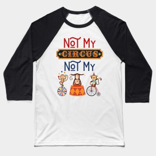 Not My Circus Funny Monkeys Meme Baseball T-Shirt